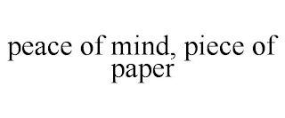 PEACE OF MIND, PIECE OF PAPER