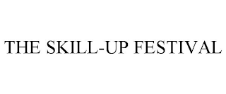 THE SKILL-UP FESTIVAL