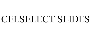 CELSELECT SLIDES