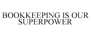 BOOKKEEPING IS OUR SUPERPOWER