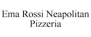 EMA ROSSI NEAPOLITAN PIZZERIA