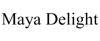 MAYA DELIGHT