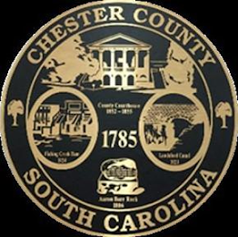 CHESTER COUNTY SOUTH CAROLINA 1785 CHESTER COUNTY COURTHOUSE COUNTY COURTHOUSE 1852 - 1855 FISHING CREEK DAM 1924 LANDSFORD CANAL 1823 AARON BURR ROCK 1806