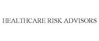 HEALTHCARE RISK ADVISORS