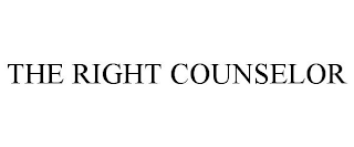 THE RIGHT COUNSELOR