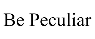 BE PECULIAR