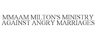 MMAAM MILTON'S MINISTRY AGAINST ANGRY MARRIAGES