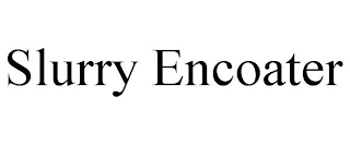 SLURRY ENCOATER