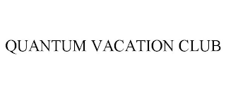 QUANTUM VACATION CLUB