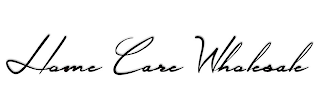 HOME CARE WHOLESALE