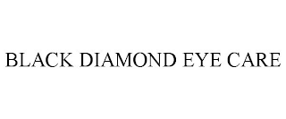 BLACK DIAMOND EYE CARE