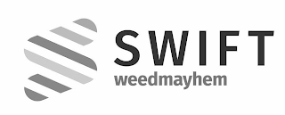 SWIFT WEEDMAYHEM