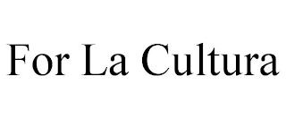 FOR LA CULTURA