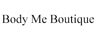 BODY ME BOUTIQUE