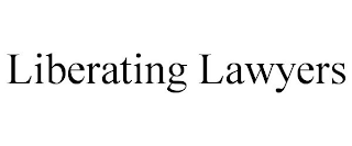 LIBERATING LAWYERS