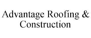 ADVANTAGE ROOFING & CONSTRUCTION