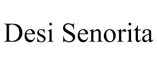 DESI SENORITA