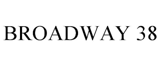 BROADWAY 38