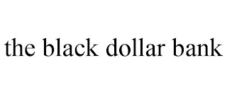 THE BLACK DOLLAR BANK