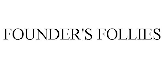 FOUNDER'S FOLLIES