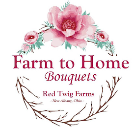 FARM TO HOME BOUQUETS RED TWIG FARMS - NEW ALBANY, OHIO -