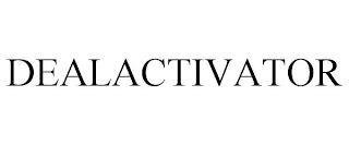 DEALACTIVATOR