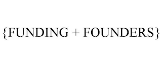 {FUNDING + FOUNDERS}