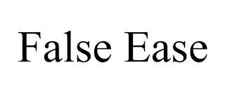 FALSE EASE