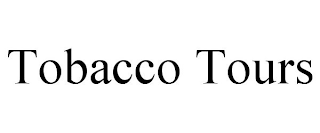 TOBACCO TOURS