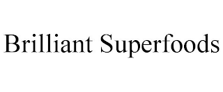 BRILLIANT SUPERFOODS