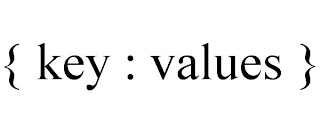 { KEY : VALUES }