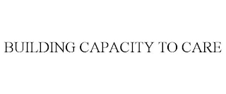 BUILDING CAPACITY TO CARE