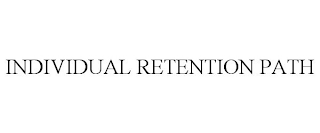 INDIVIDUAL RETENTION PATH