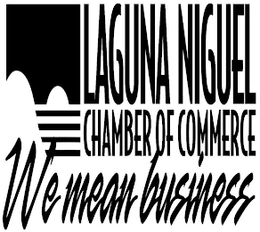 LAGUNA NIGUEL CHAMBER OF COMMERCE WE MEAN BUSINESS