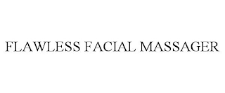 FLAWLESS FACIAL MASSAGER