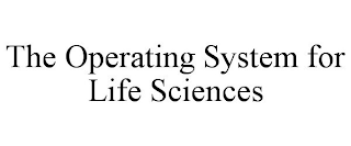 THE OPERATING SYSTEM FOR LIFE SCIENCES