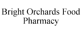 BRIGHT ORCHARDS FOOD PHARMACY