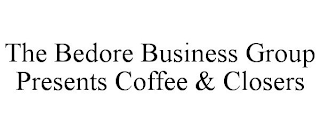 THE BEDORE BUSINESS GROUP PRESENTS COFFEE & CLOSERS