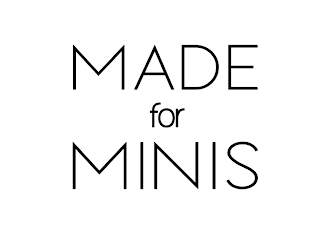 MADE FOR MINIS