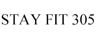 STAY FIT 305