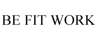 BE FIT WORK