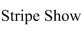 STRIPE SHOW