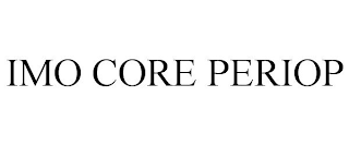 IMO CORE PERIOP