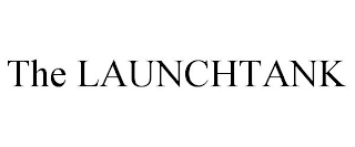 THE LAUNCHTANK