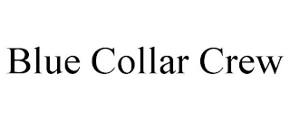 BLUE COLLAR CREW