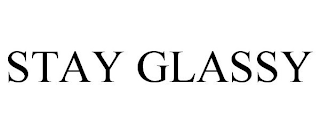 STAY GLASSY