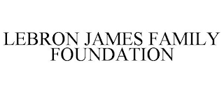 LEBRON JAMES FAMILY FOUNDATION