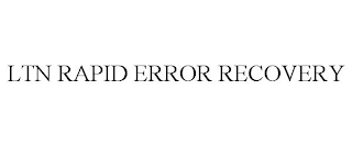 LTN RAPID ERROR RECOVERY