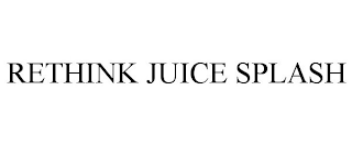 RETHINK JUICE SPLASH