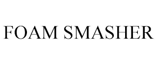 FOAM SMASHER